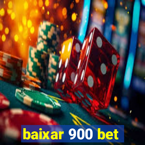 baixar 900 bet